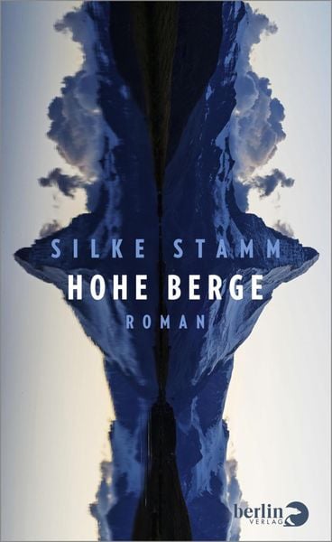 Silke Stamm: Hohe Berge (Hardcover, Deutsch language, Berlin Verlag)