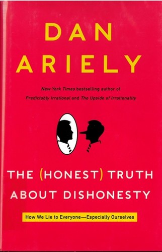 Dan Ariely: The honest truth about dishonesty (2012, Harper)