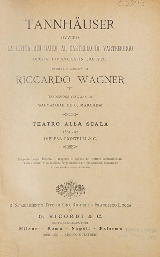 Richard Wagner: Tannhäuser, ovvero, La lotta dei bardi al castello di Varteburgo (Italian language, 1891, R. Stabilimento Tito di Gio. Ricordi e Francesco Lucca di G. Ricordi & C., Adolfo Fürstner)