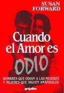 Susan Forward, Joan Torres: Cuando el amor es odio (Paperback, Spanish language, 1993, Grijalbo)