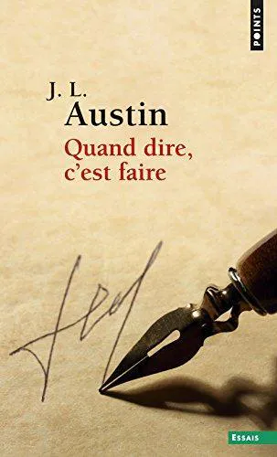 John Langshaw Austin: Quand dire, c'est faire (French language, 1991, Éditions du Seuil)