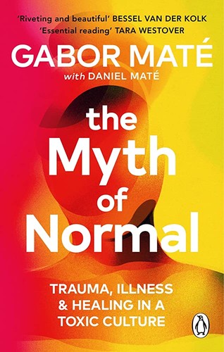 Gabor Maté, Daniel Maté: The Myth of Normal (2022, Avery)