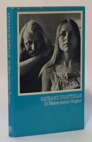 Richard Brautigan: In watermelon sugar. (1970, J. Cape)