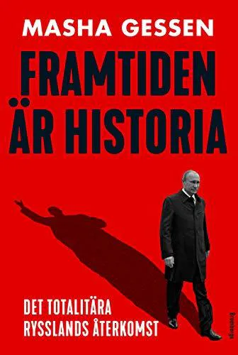 Masha Gessen, Jessica Hallén: Framtiden är historia : det totalitära Rysslands återkomst (Swedish language, 2017)