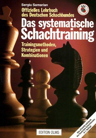 Sergiu Samarian: Das systematische Schachtraining. Trainingsmethoden, Strategien und Kombinationen. (Paperback, German language, Edition Olms)