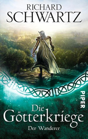 Richard Schwartz: Die Götterkriege 6: Der Wanderer (German language, Piper Verlag GmbH)