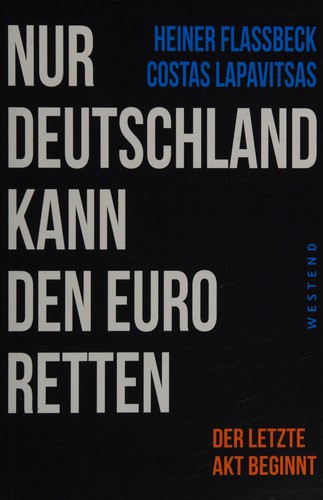 Heiner Flassbeck: Nur Deutschland kann den Euro retten (German language, 2015, Westend)