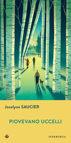 Jocelyne Saucier: Piovevano uccelli (Paperback, Italian language, 2021, Iperborea)