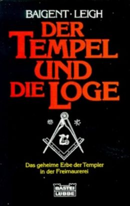 Michael Baigent: Der Tempel und die Loge (Gustav Lübbe Verlag)