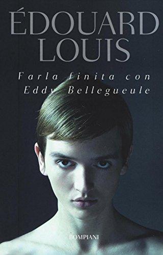 Édouard Louis: Farla finita con Eddy Bellegueule (Italian language, 2016, Bompiani)