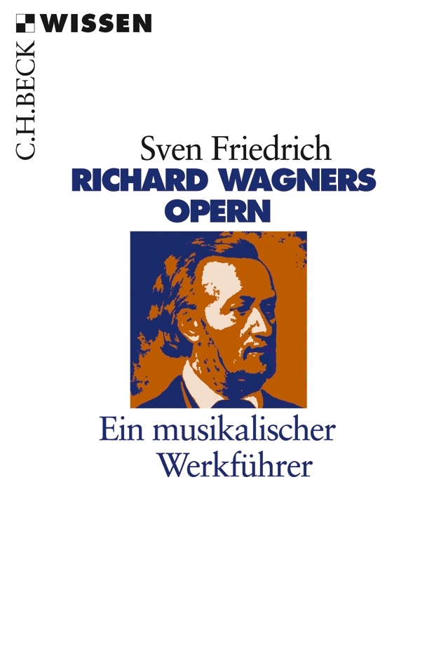 Sven Friedrich: Richard Wagners Opern (Paperback, German language, 2012, C.H. Beck)