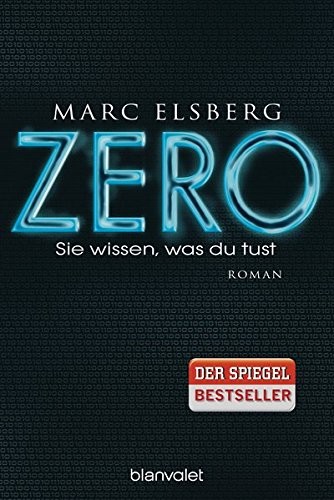 Marc Elsberg: Zero - Sie Wissen, Was Du Tust (Paperback, Blanvalet Taschenbuchverl)