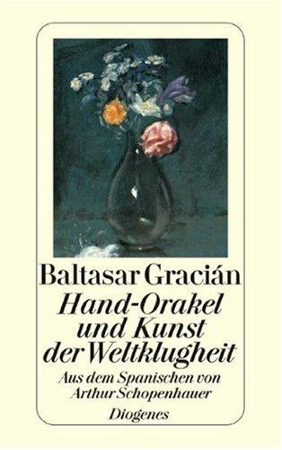 Arthur Schopenhauer, Baltasar Gracián y Morales: Hand- Orakel und Kunst der Weltklugheit. (Paperback, Diogenes Verlag)