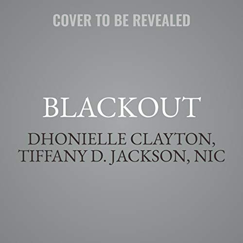 Angie Thomas, Ashley Woodfolk, Nicola Yoon, Dhonielle Clayton, Tiffany D. Jackson, Nic Stone, various authors, TBD: Blackout (AudiobookFormat, 2021, HarperCollins B and Blackstone Publishing)