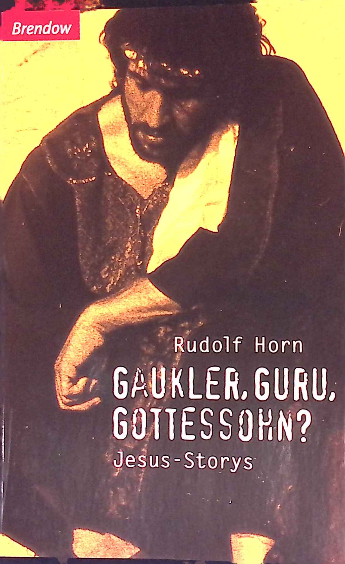 Rudolf Horn: Gaukler, Guru, Gottessohn? (Paperback, german language, Brendow)