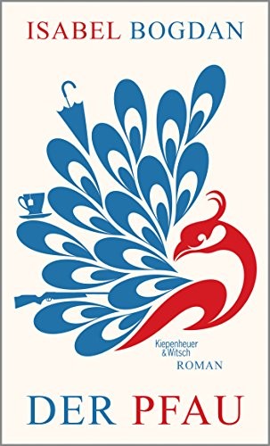 Isabel Bogdan: Der Pfau (Hardcover, German language, Kiepenheuer & Witsch GmbH)