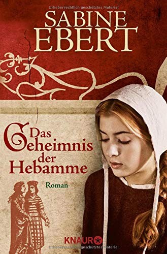 Sabine Ebert: Das Geheimnis der Hebamme (German language, 2006, Knaur Taschenbuch Verlag)