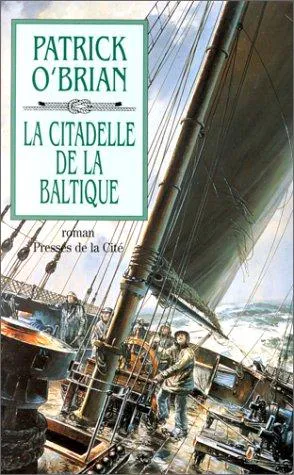 Patrick O'Brian: La Citadelle de la Baltique (French language, 1999, Presses de la Cité)