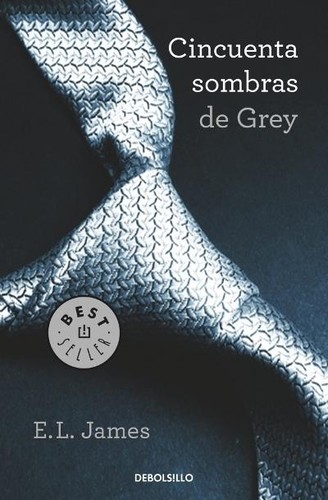 E. L. James, E. L. James: Cincuenta sombras de Grey - 1. ed. (2014, Debolsillo)