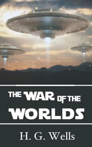 H. G. Wells: The War of the Worlds: Classic Original Space Thriller (2021, Independently Published book edition)