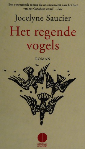 Jocelyne Saucier: Het regende vogels (Dutch language, 2015, Meridiaan Uitgevers)