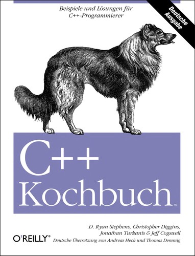 D. Ryan Stephens. Christopher Diggins. Jonathan Turkanis. Jeff Cogswell: C++ Kochbuch (EBook, 2006, O'Reilly Verlag)