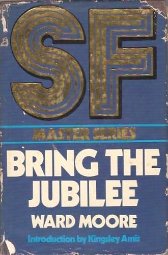 Ward Moore: Bring the jubilee (Hardcover, New English Library)