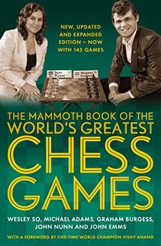 Graham Burgess, John Emms, John Nunn: Mammoth Book of the World's Greatest Chess Games (2021, Little, Brown Book Group Limited)