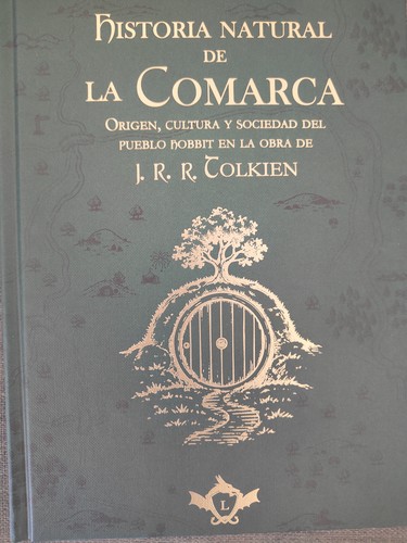 Varios autores: Historia natural de La Comarca: Origen, cultura y sociedad del pueblo hobbit en la obra de J. R. R. Tolkien (Legendaria)
