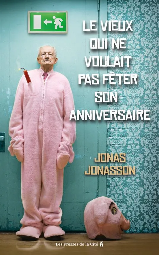 Jonas Jonasson: Le vieux qui ne voulait pas fêter son anniversaire (French language, 2011, Presses de la Cité)