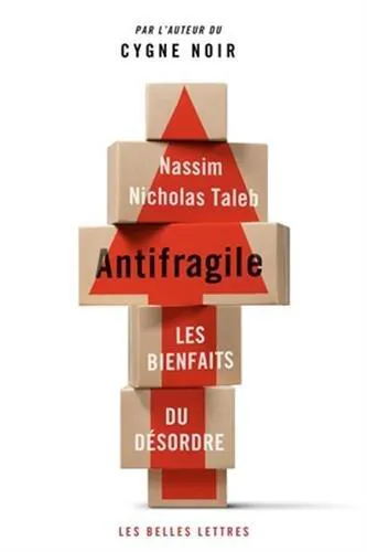 Nassim Nicholas Taleb, Genís Sánchez Barberán, Albino Santos Mosquera: Antifragile : Les Bienfaits Du Desordre (French language, 2013, Les Belles Lettres)