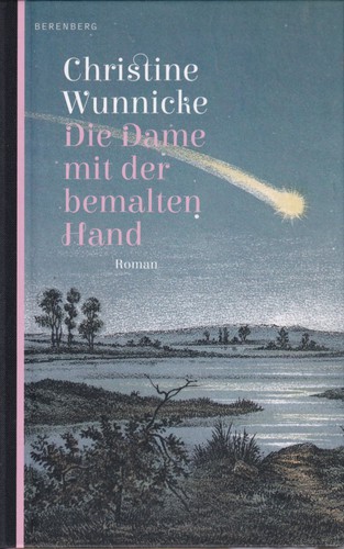 Christine Wunnicke: Die Dame mit der bemalten Hand (Hardcover, German language, 2020, Berenberg, Berenberg Verlag)