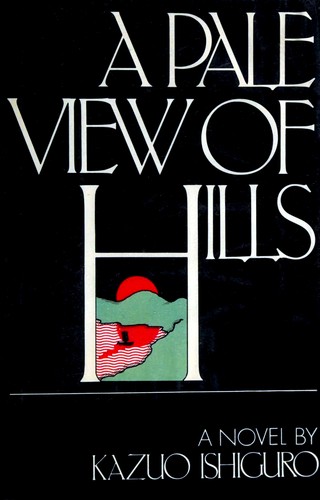 Kazuo Ishiguro: A pale view of hills (1982, Putnam)