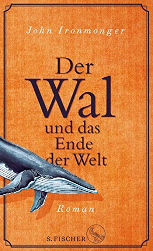 John Ironmonger: Der Wal und das Ende der Welt (Hardcover, FISCHER, S.)