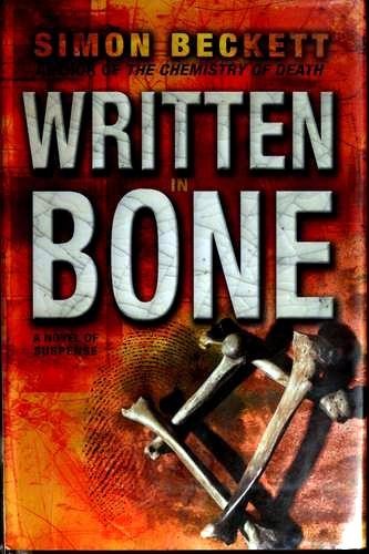 Simon Beckett: Written in Bone (Hardcover, 2007, Delacorte Press)