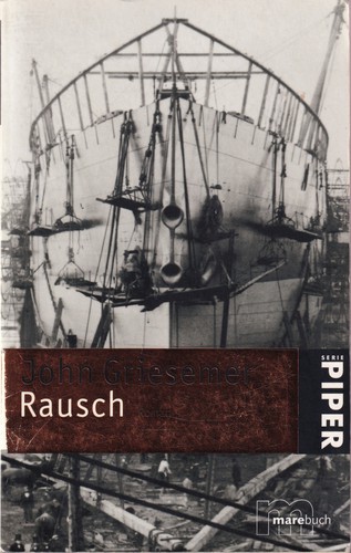 John Griesemer: Rausch (German language, 2005, Piper München Zürich)