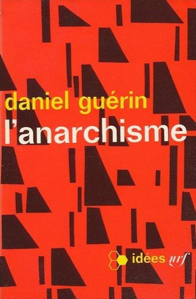 Daniel Guérin: L'anarchisme: De la doctrine à l'action (French language, 1965, Éditions Gallimard)