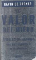 Gavin De Becker: El Valor Del Miedo (Paperback, Spanish language, Urano)