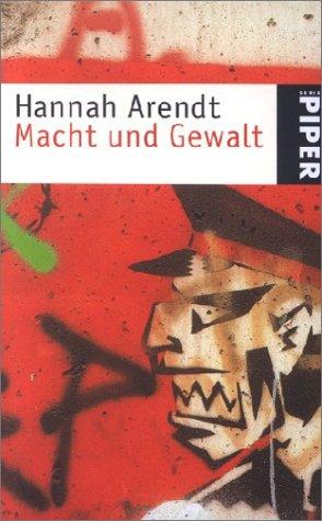 Hannah Arendt: Macht Und Gewalt (Paperback, German language, Piper Verlag GmbH)