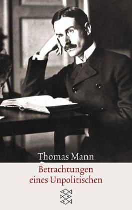 Thomas Mann: Betrachtungen eines Unpolitischen. (Paperback, German language, Fischer (Tb.), Frankfurt)