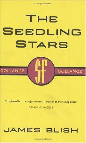 James Blish: The Seedling Stars (Paperback, 2001, Victor Gollancz Ltd, Orion Publishing Group, Limited)