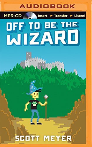 Scott Meyer, Luke Daniels: Off to Be the Wizard (AudiobookFormat, Brilliance Audio)