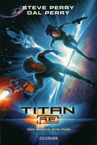 Dal Perry, Steve Perry: Titan A. E. Der Roman zum Film. (Paperback, 2000, Goldmann)