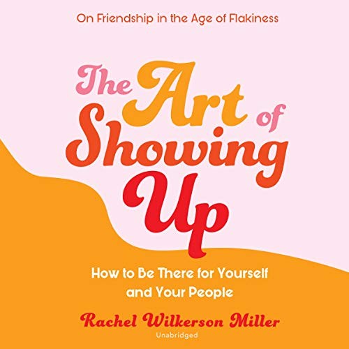 Rachel Wilkerson Miller, Robin Eller: The Art of Showing Up (AudiobookFormat, 2020, Blackstone Publishing, Blackstone Pub)