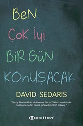 David Sedaris: Ben Cok Iyi Bir Gün Konusacak (Paperback, Epsilon Yayinevi)