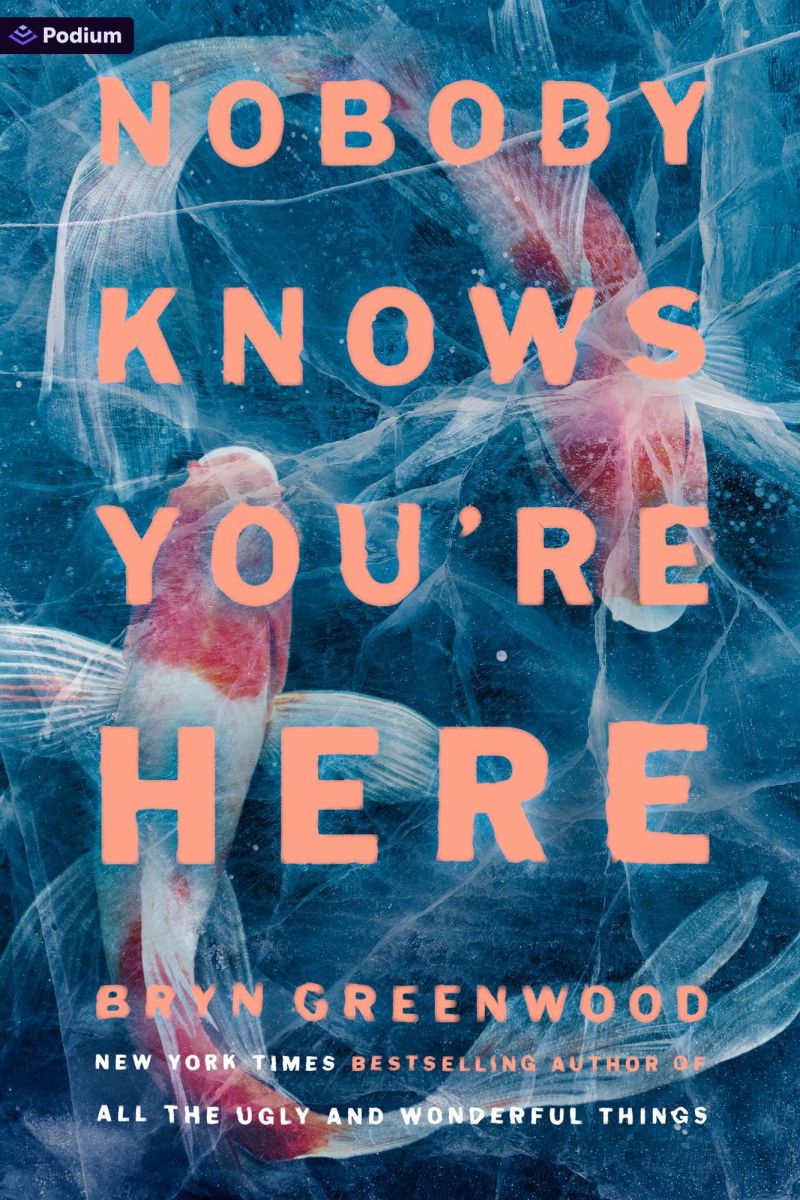 Bryn Greenwood: Nobody Knows You’re Here (Podium Publishing)
