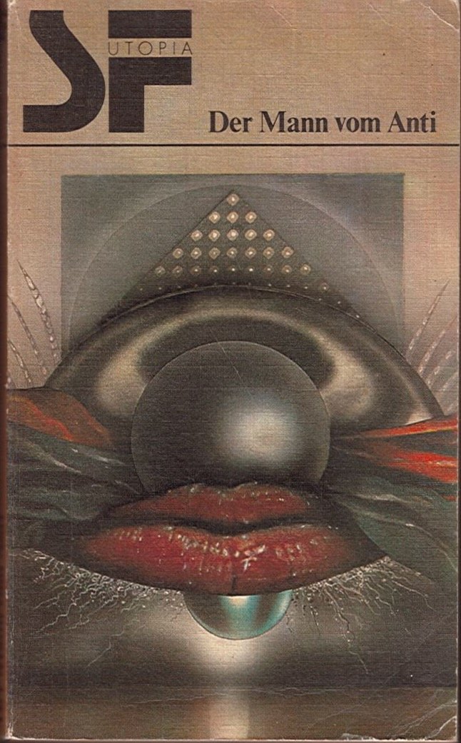 Ekkehard Redlin, Herbert Ziergiebel, Rolf Krohn, Bernd Ulbrich, Günther Krupkat, Wolfgang Kellner, Klaus Wohlrabe, Klaus Möckel, Gert Prokop, Günter Kunert, Günther Brandenburger, Erik Simon: Der Mann vom Anti (Paperback, German language, 1980, Verlag Das Neue Berlin)