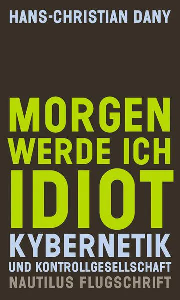 Hans-Christian Dany: Morgen werde ich Idiot (German language, 2013)