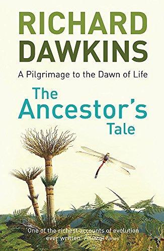 Richard Dawkins: The ancestor's tale : a pilgrimage to the dawn of life