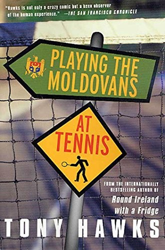 Tony Hawks: Playing the Moldovans at Tennis (Paperback, St. Martin's Griffin)